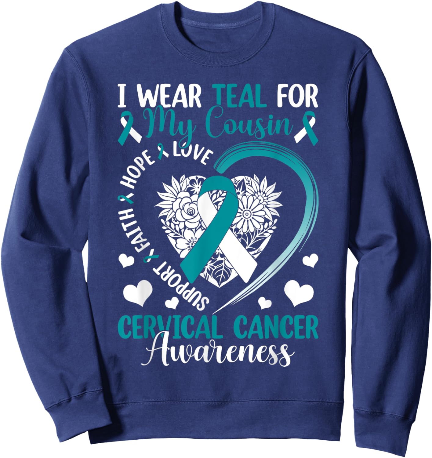 I Wear Teal For My Cousin Cervical Cancer Awareness Support Sweatshirt - Sweatshirt | Navy