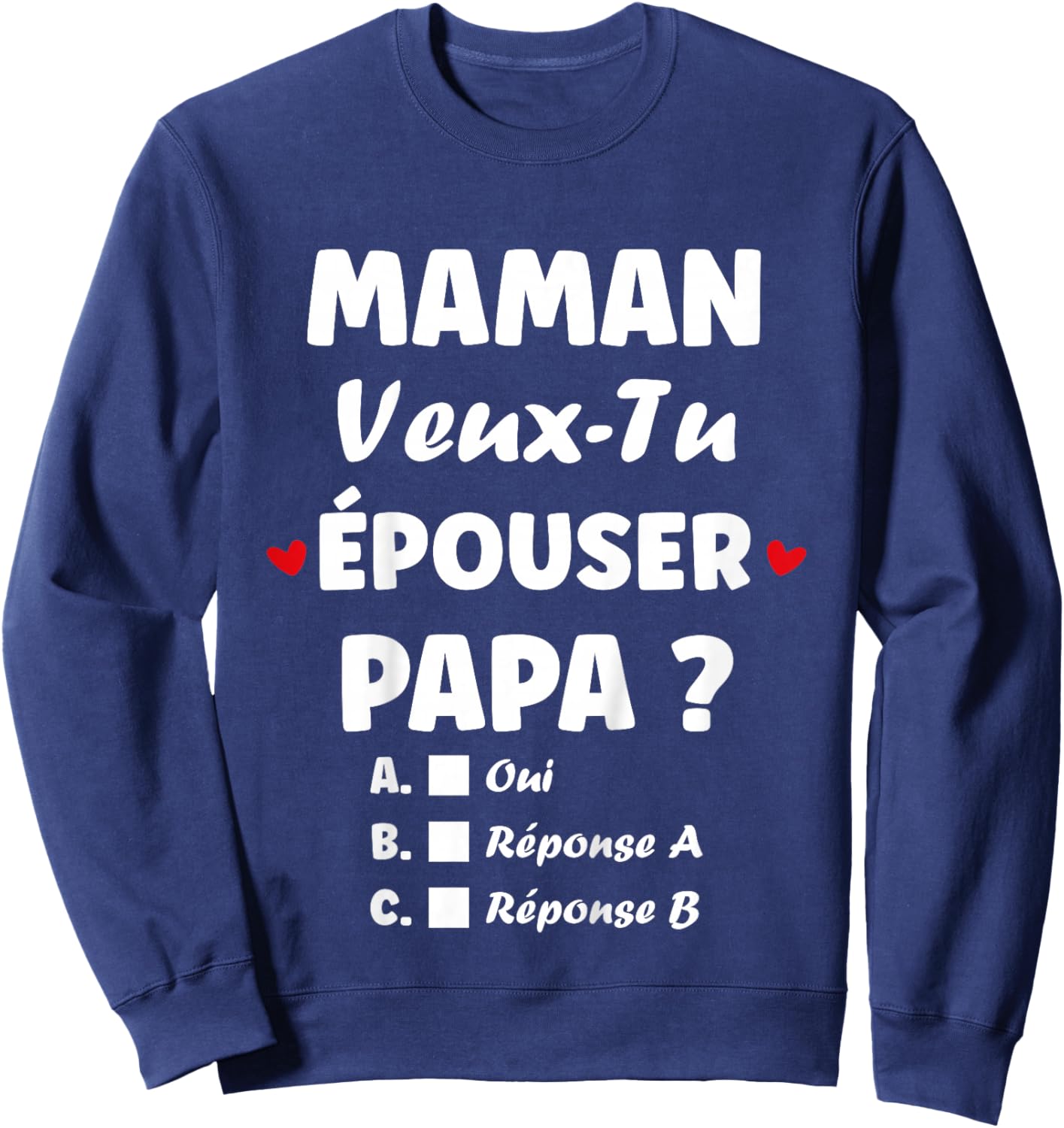 Child Original Marriage Proposal Mom Want to Marry Dad Sweatshirt - Sweatshirt | Navy