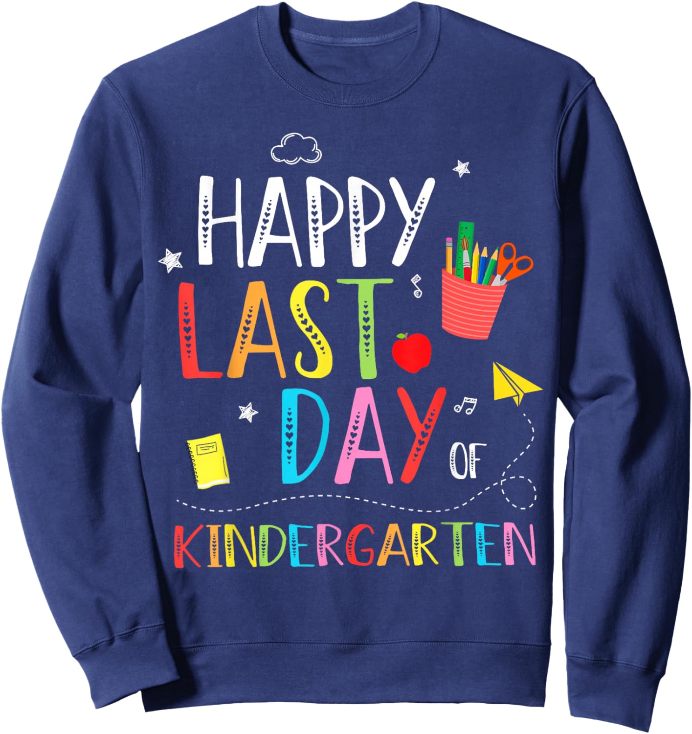 Happy Last Day Of Kindergarten Hello Summer Graduation Gifts Sweatshirt - Sweatshirt | Navy