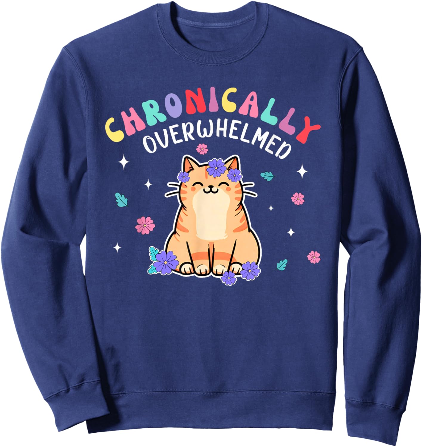 Autism Cat Chronically Overwhelmed Anxiety Spoonie ADHD Sweatshirt - Sweatshirt | Navy