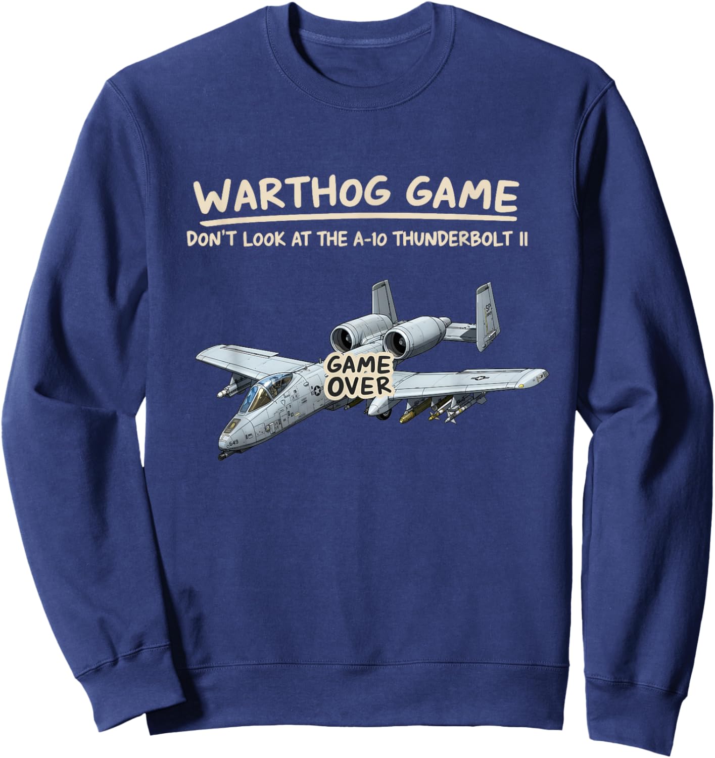 Warthog Game Don't Look at The A-10 Warthog Funny Graphic Sweatshirt - Sweatshirt | Navy