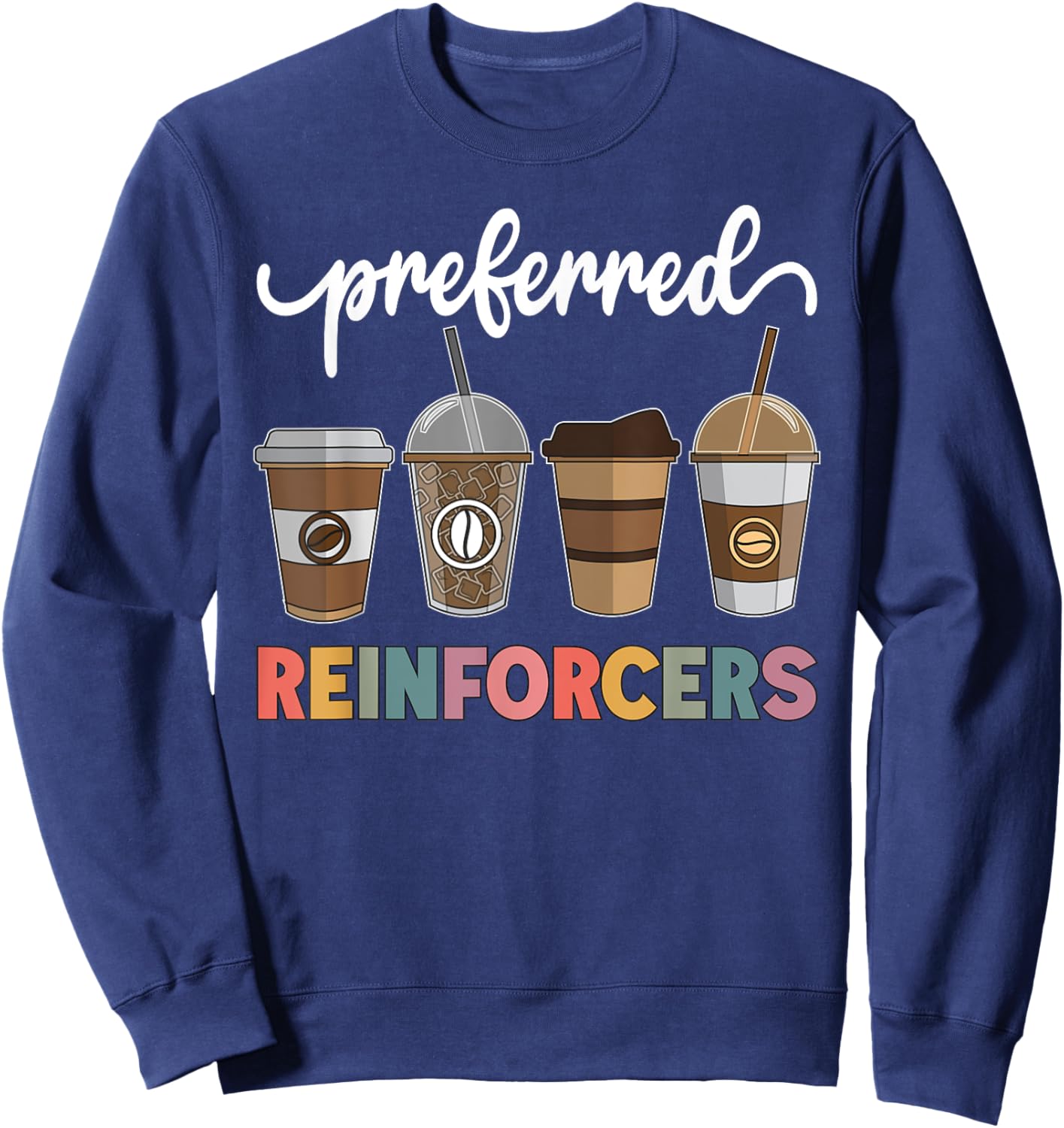 Preferred Reinforcers ABA Therapist ABA Behavior Analyst ABA Sweatshirt - Sweatshirt | Navy