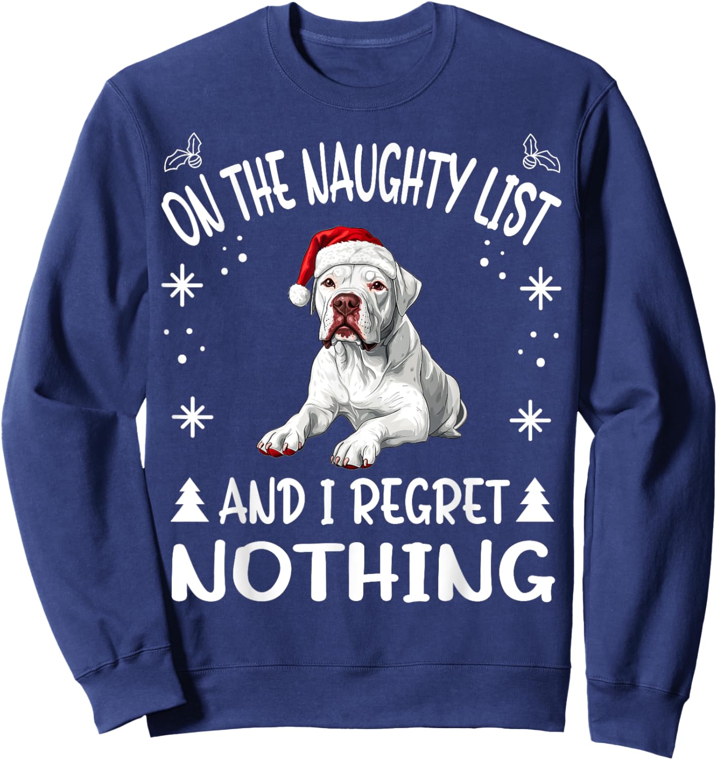 Cute Dogo Argentino Dog Christmas On The Naughty List and I Women Sweatshirt - Sweatshirt | Navy