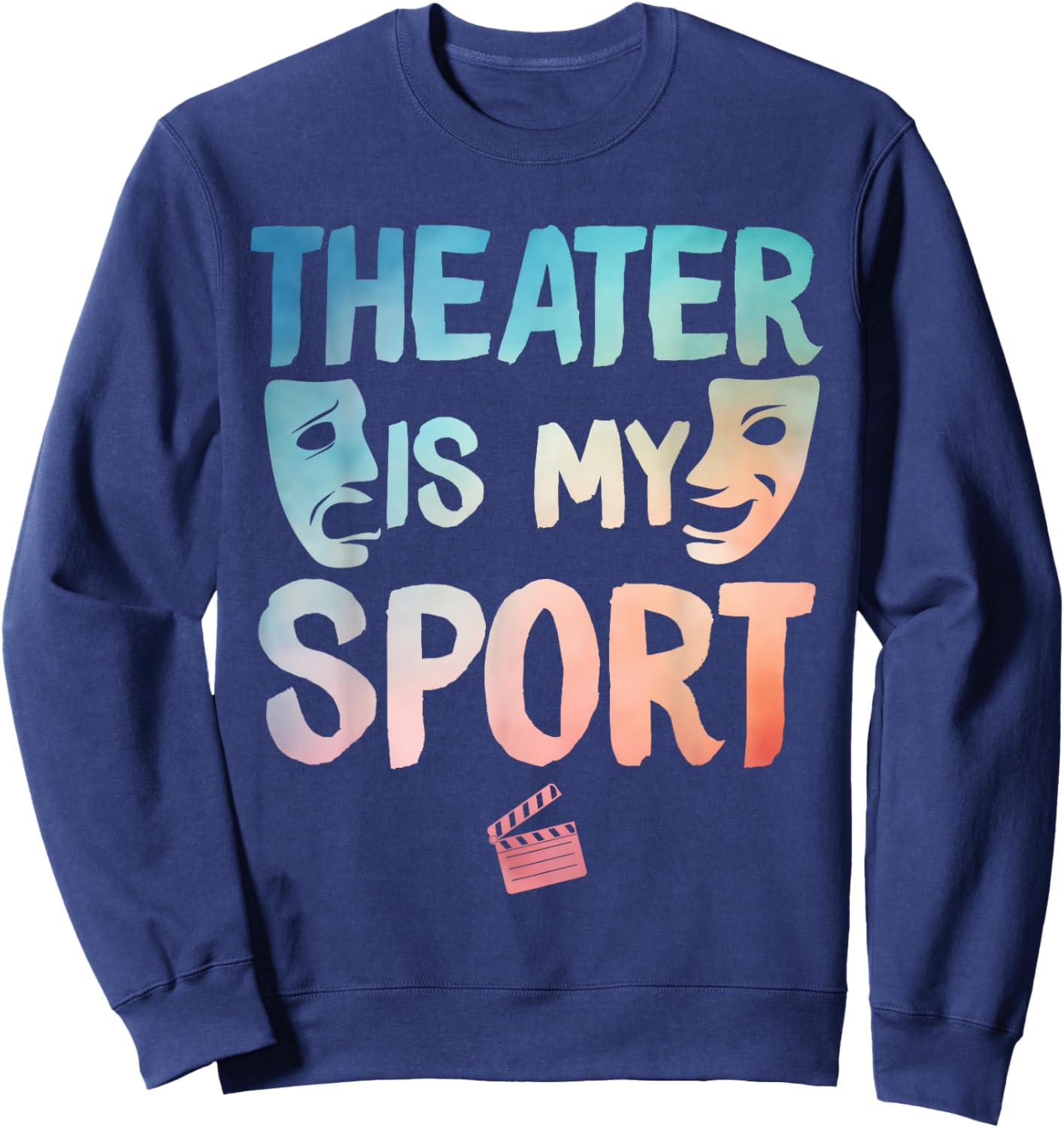 Theater Art Women Drama Actor Musical Theatre Lover Sweatshirt - Sweatshirt | Navy