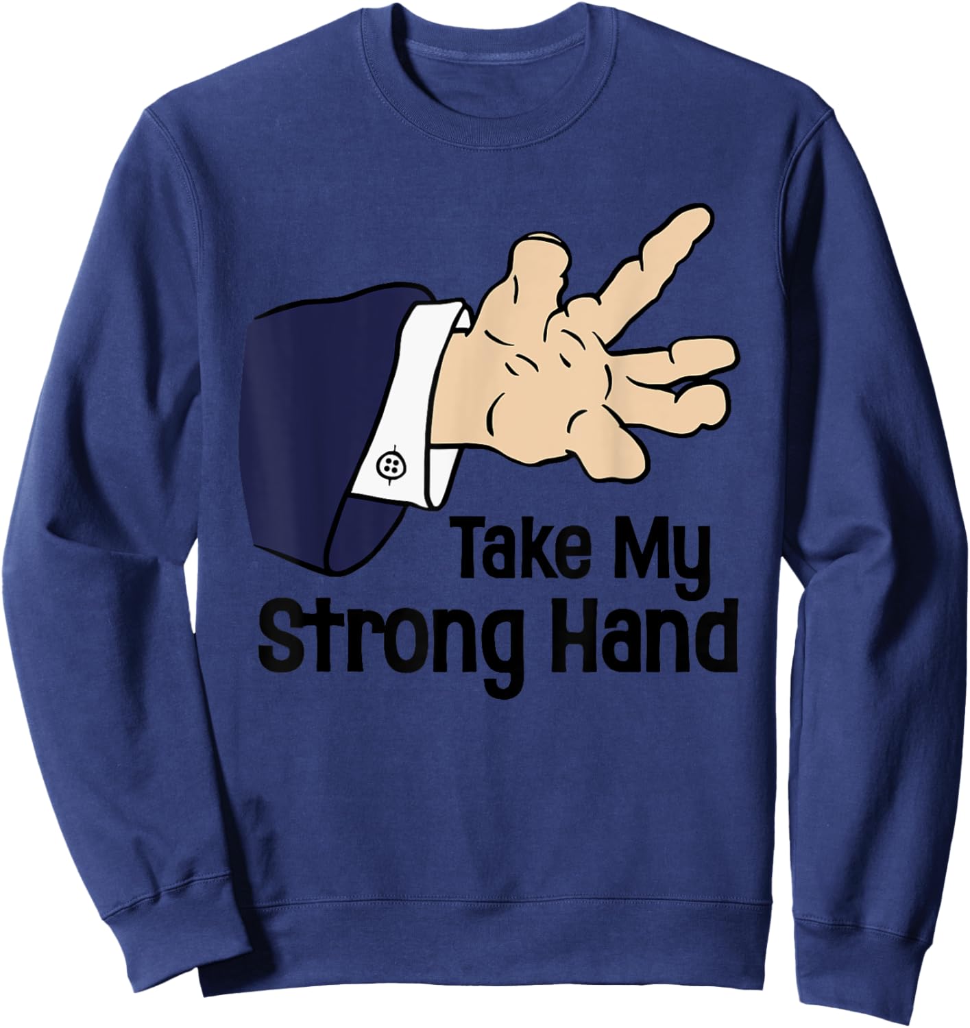 Funny Halloween Take My Strong Hand , Women Sweatshirt - Sweatshirt | Navy