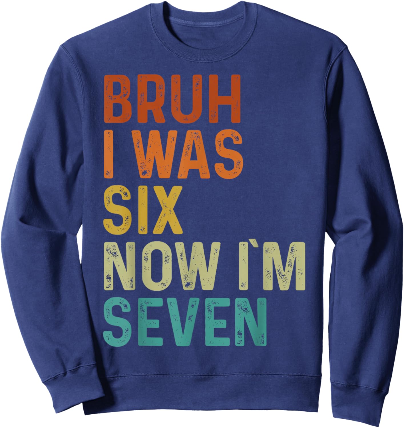 7th Birthday Boy Outfit I was 6 Now Im 7 Year Old Six Seven Sweatshirt - Sweatshirt | Navy