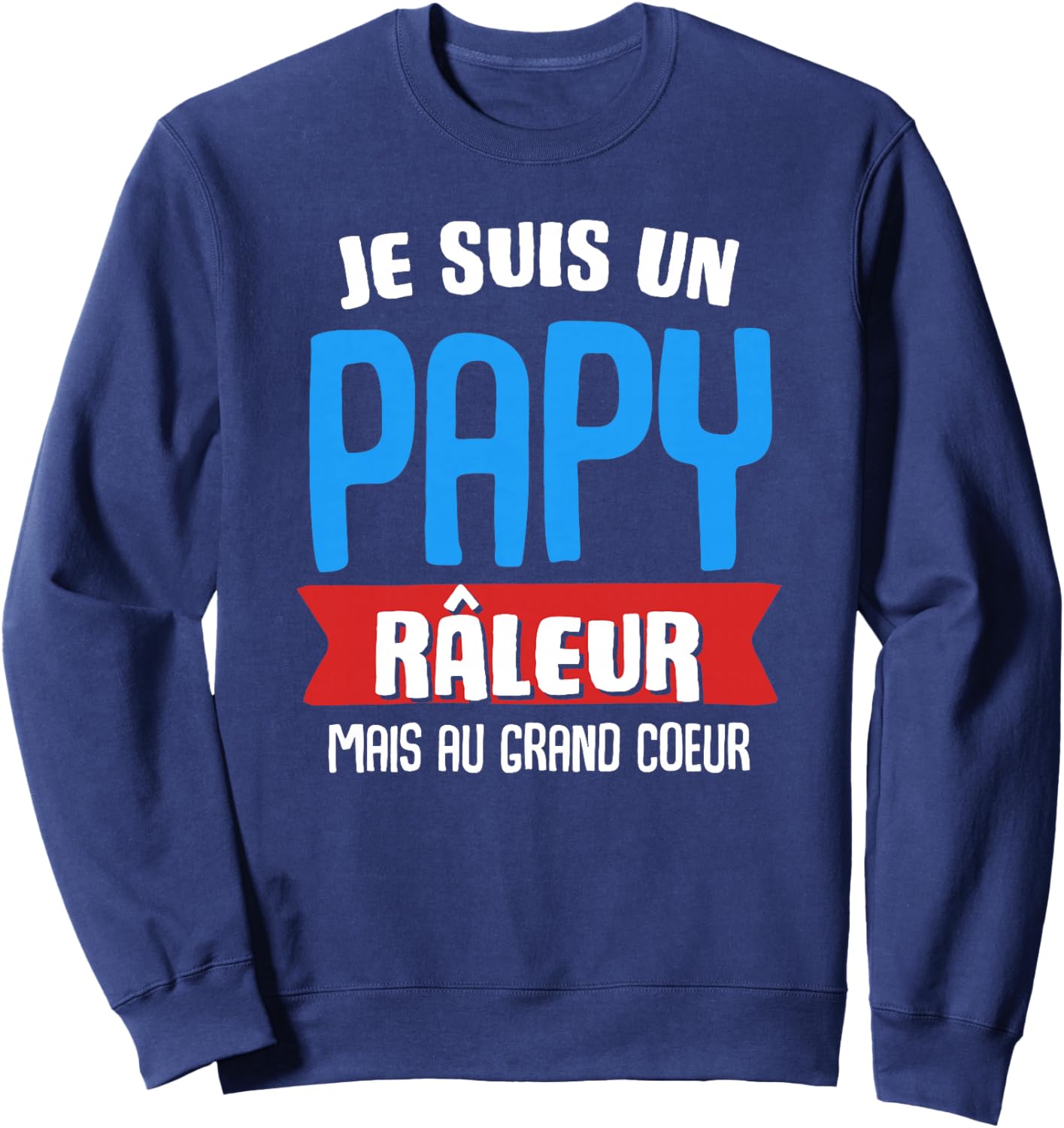 Humour Papy Je suis Un Papy Raleur Fête des Pères Famille Haut de Gamme Sweatshirt - Sweatshirt | Navy