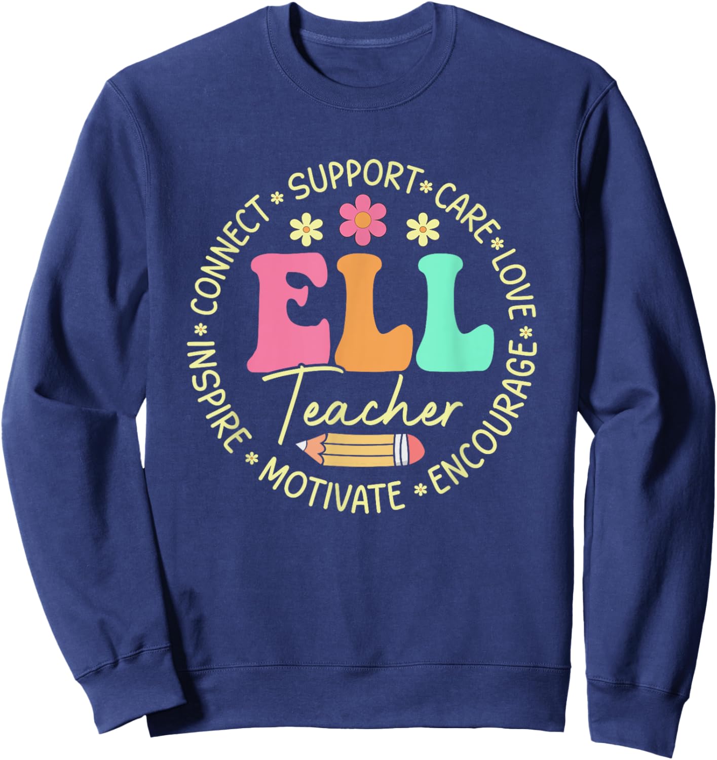 ELL Teacher Connect Support Care Love Inspire Sweatshirt - Sweatshirt | Navy