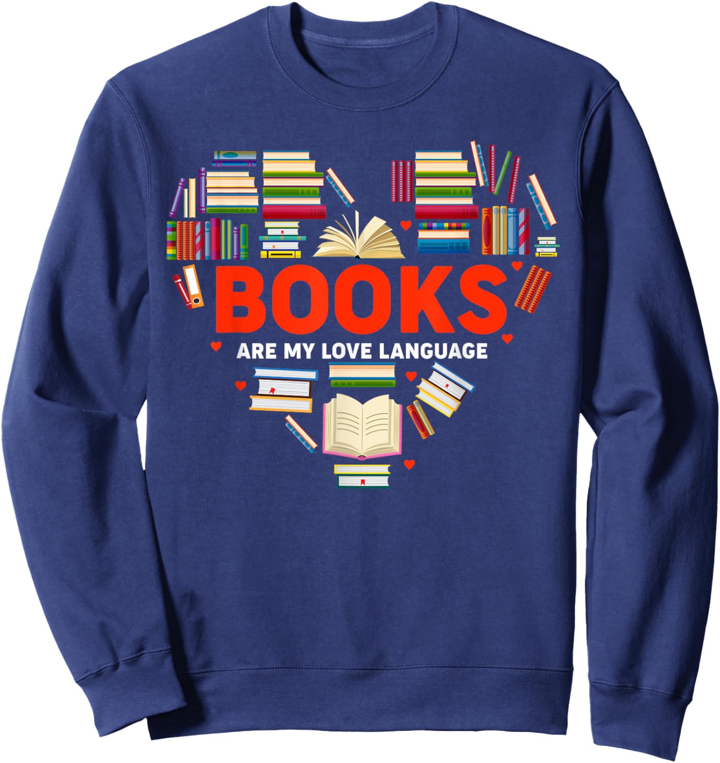 Books Heart Valentines Day Books Are My Love Language Sweatshirt - Sweatshirt | Navy