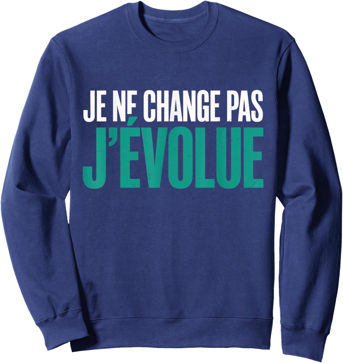J'Évolue avec Style Humour Birthday Gift Man Sweatshirt - Sweatshirt | Navy