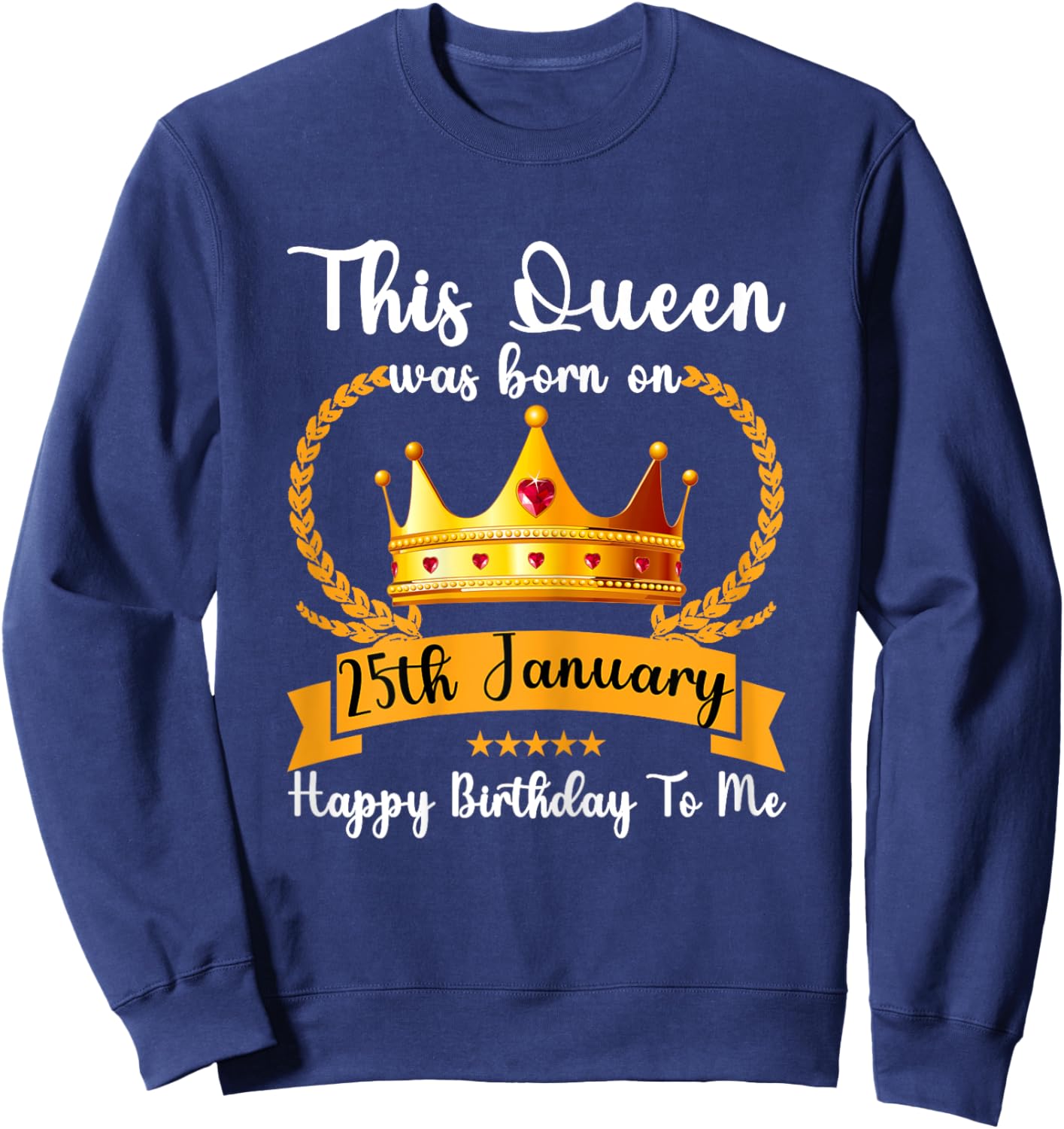This Queen Was Born On 25th January Cute Jan Mom Girl Sister Sweatshirt - Sweatshirt | Navy