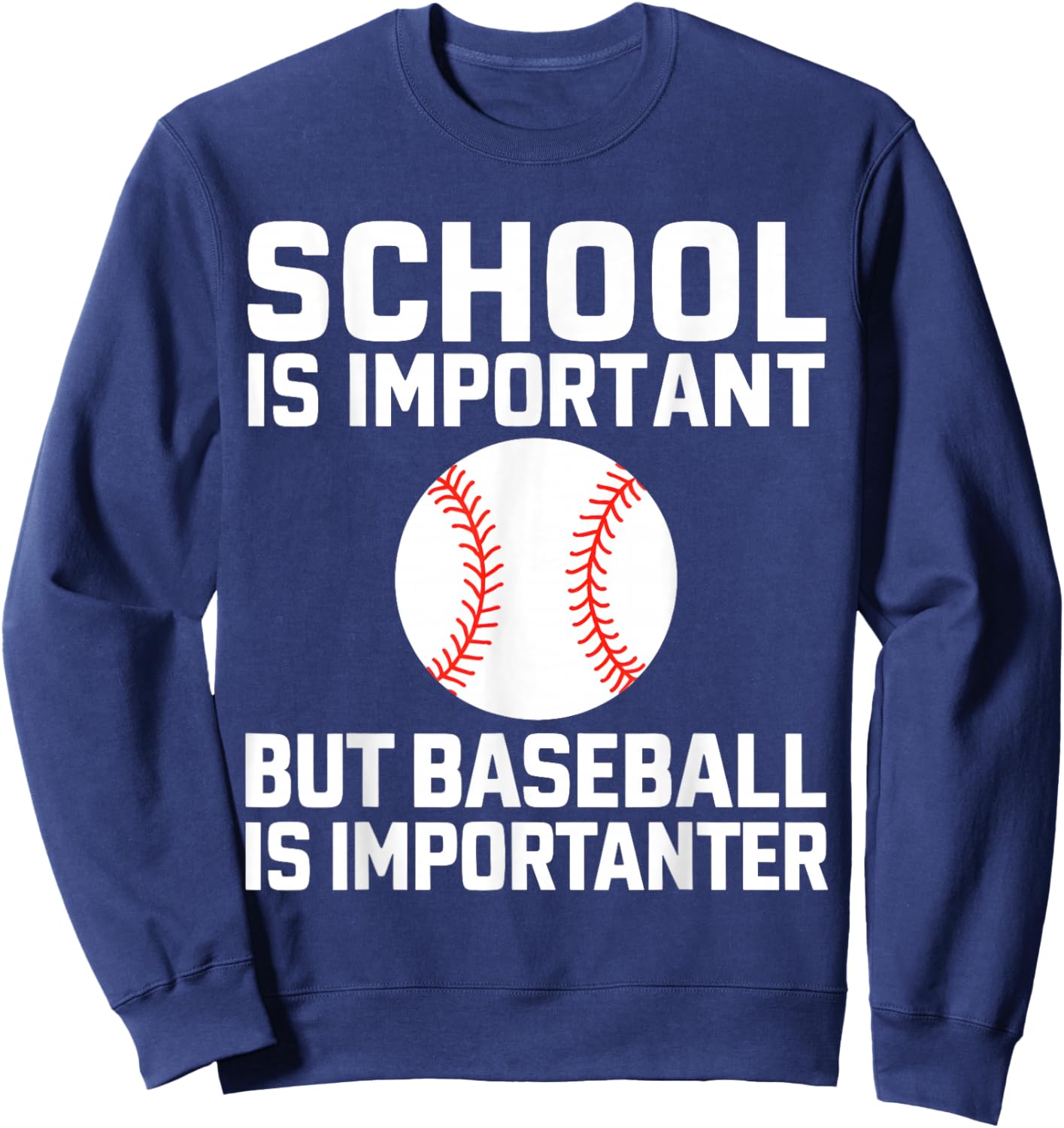 School Is Important But Baseball is Importanter Funny Sweatshirt - Sweatshirt | Navy