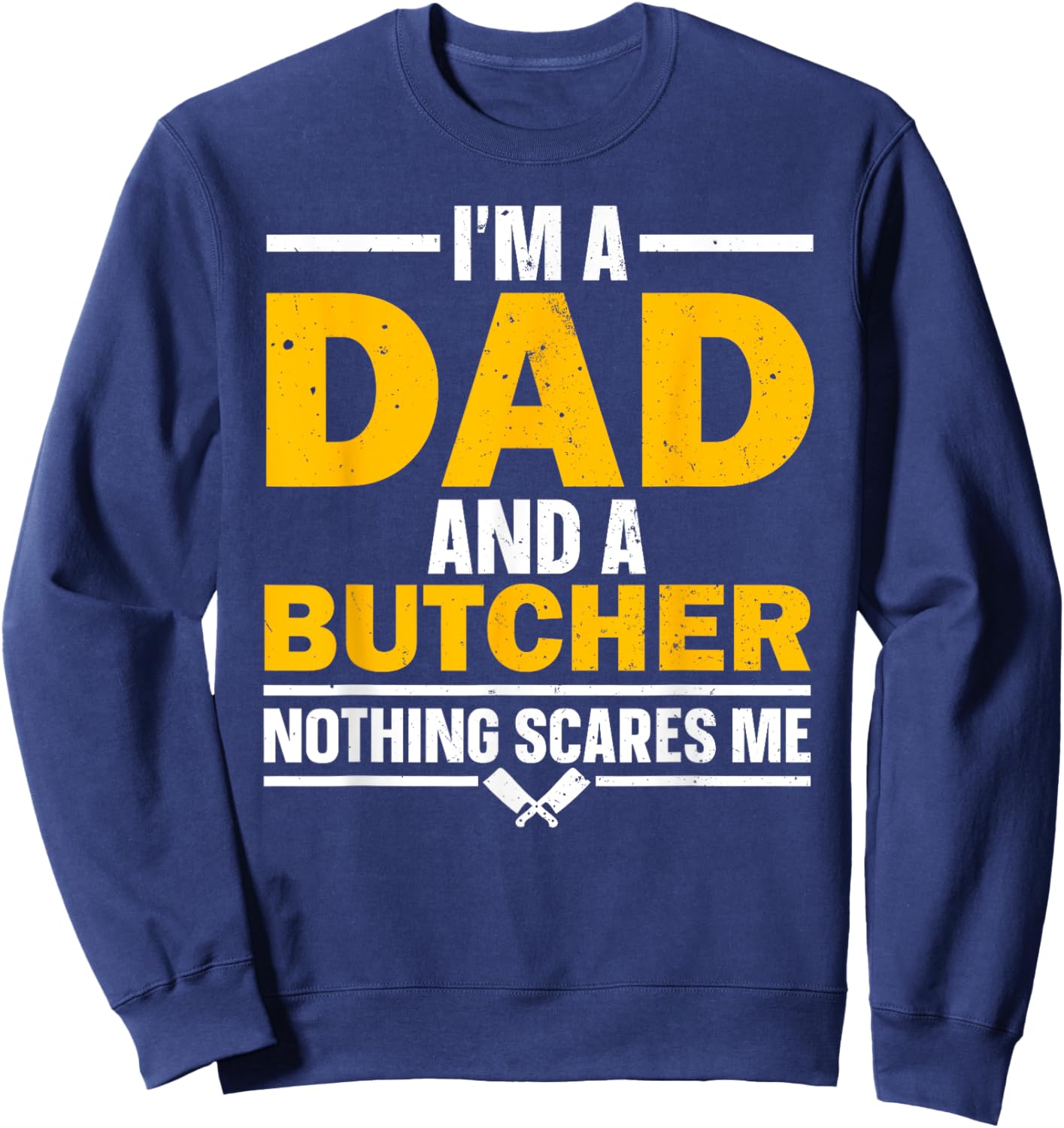 Funny Butcher Art Dad Meat Cutter Butchery Butcher Sweatshirt - Sweatshirt | Navy