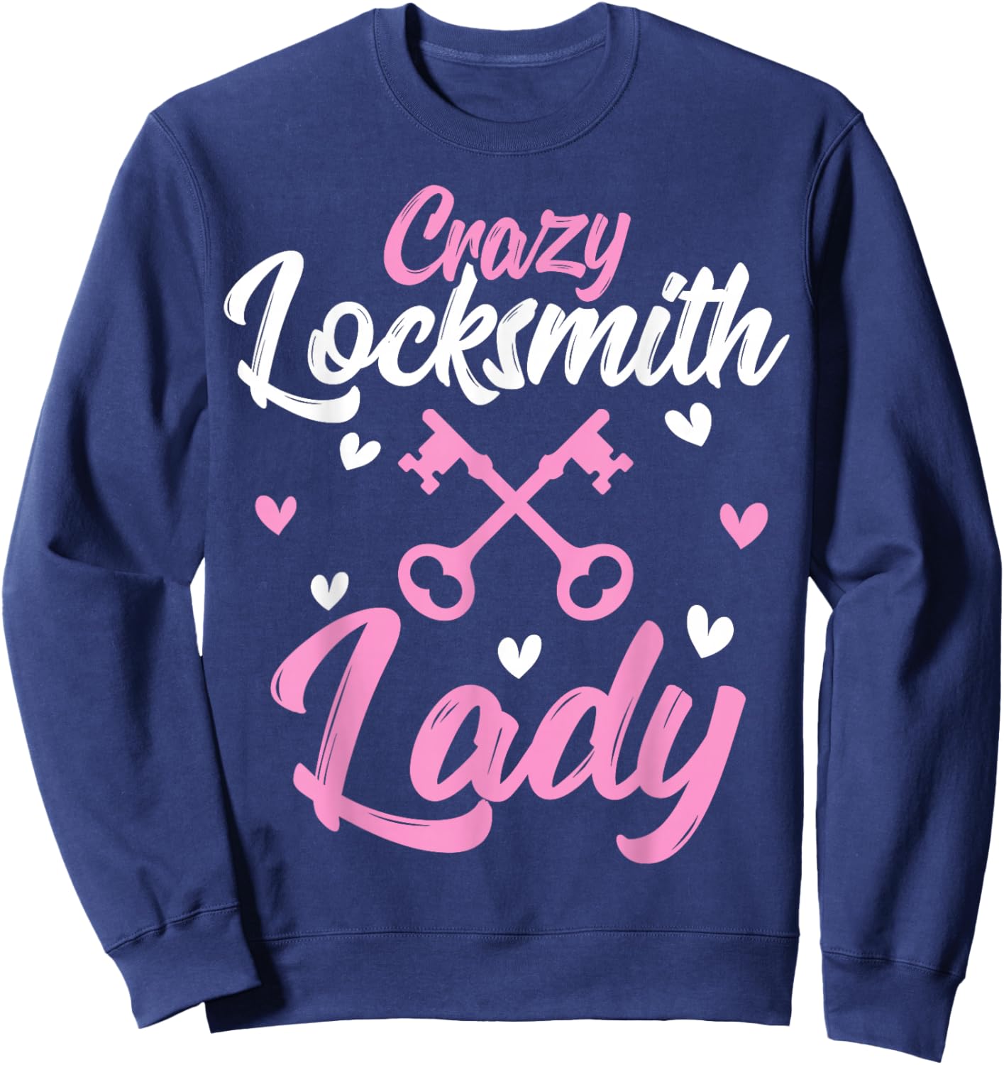 Crazy Locksmith Lady Lock Picker Locksmithing Women Sweatshirt - Sweatshirt | Navy