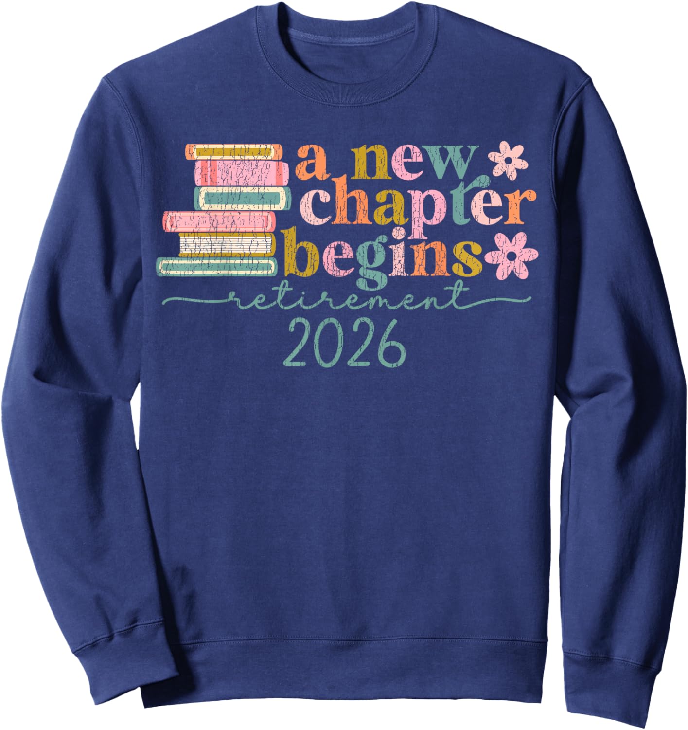 A New Chapter Begins Retirement 2026 Retired Teacher Women Sweatshirt - Sweatshirt | Navy