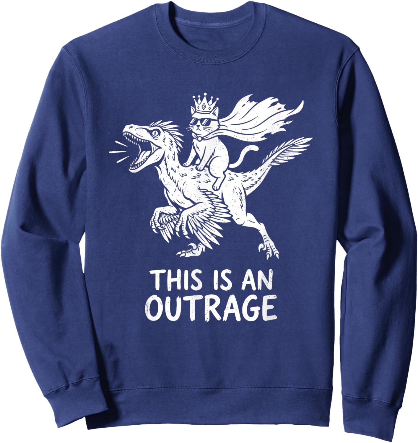 Funny Cat Riding Dinosaur This is an Outrage Meme Sweatshirt - Sweatshirt | Navy