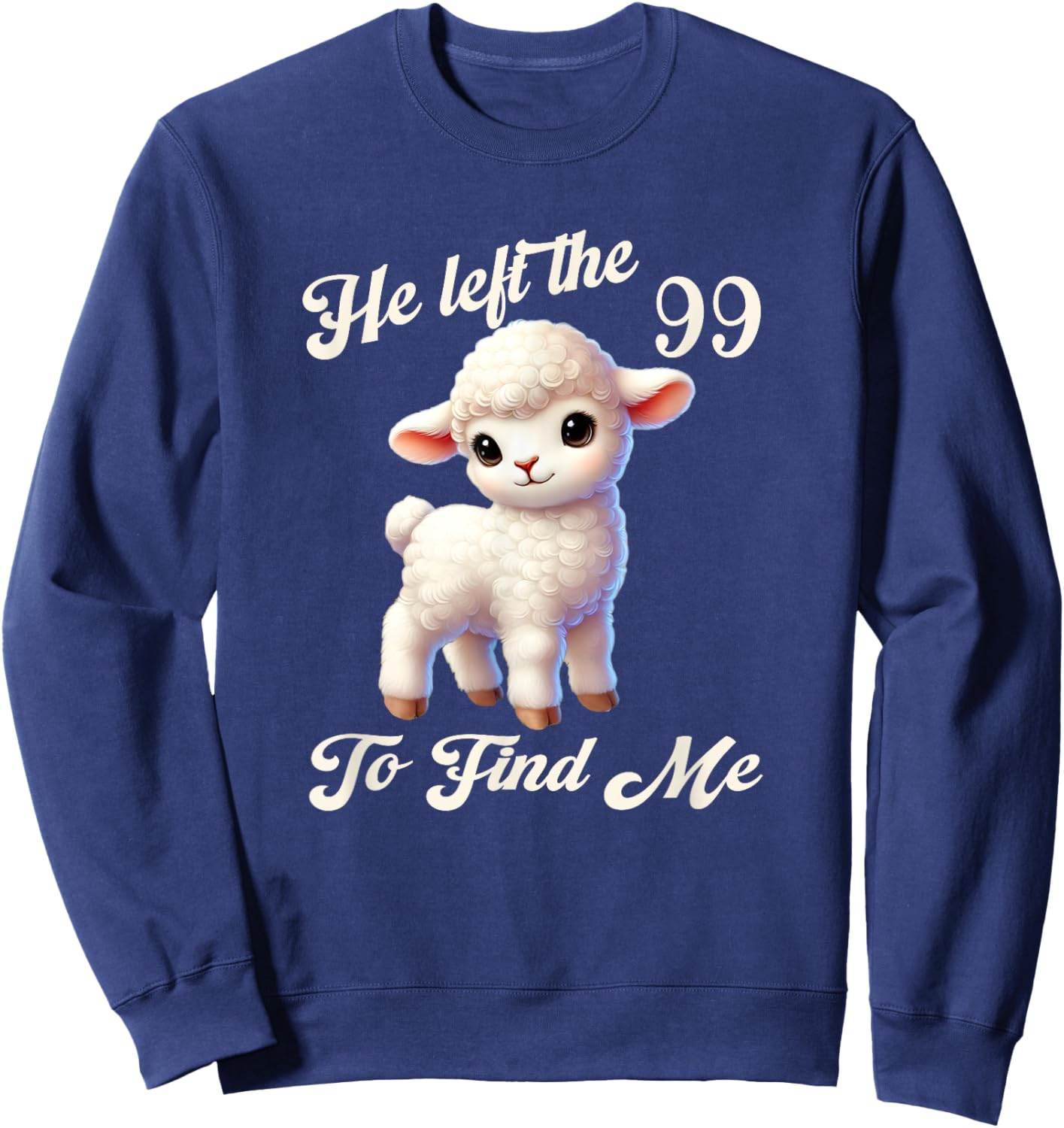 Women Lost Sheep He left the 99 To Find Me Bible Verse Jesus Sweatshirt - Sweatshirt | Navy