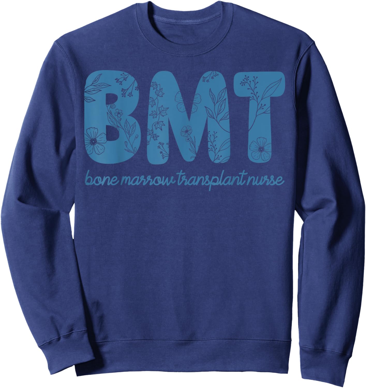 Boho Floral Bone Marrow Transplant Nurse Pediatric BMT RN Sweatshirt - Sweatshirt | Navy