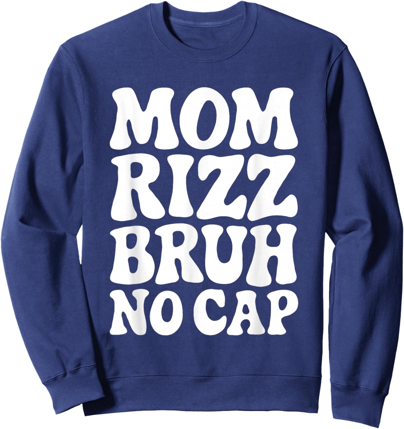 Mom Rizz Bruh No Cap Funny Mother's Day Sweatshirt - Sweatshirt | Navy