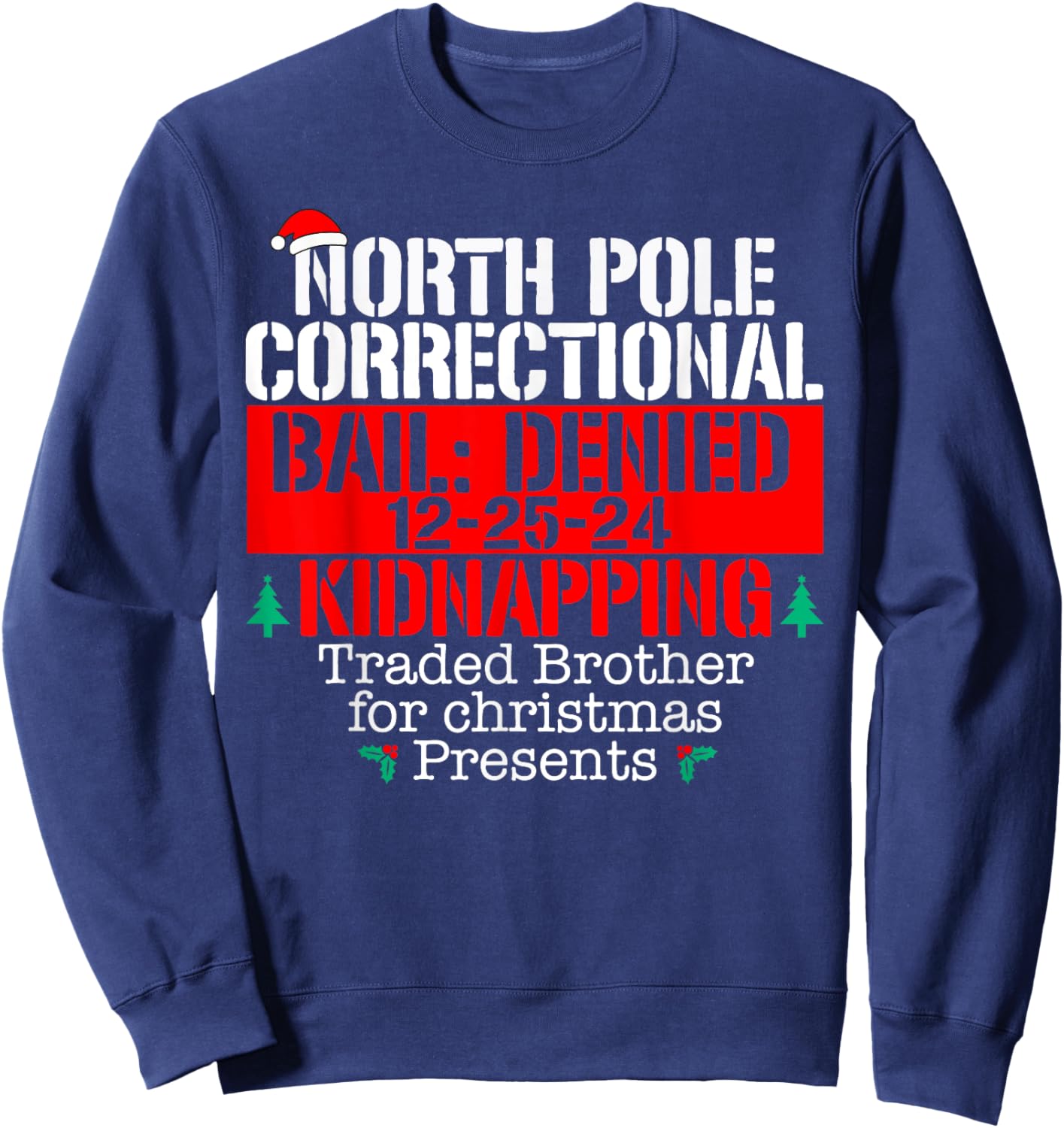 Traded brother for Xmas presents North Pole Correctional Sweatshirt - Sweatshirt | Navy
