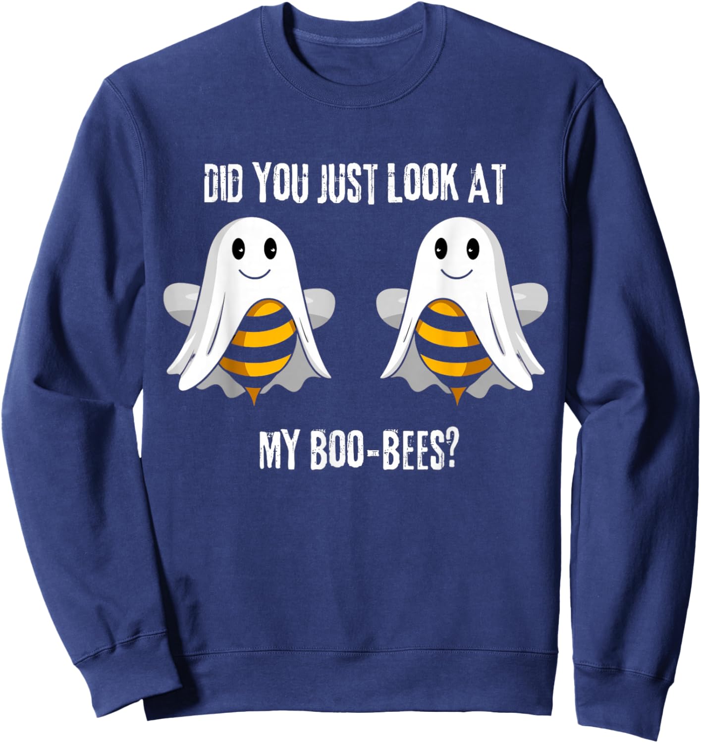 Did You Just Look At My Boo-Bees Sweatshirt - Sweatshirt | Navy