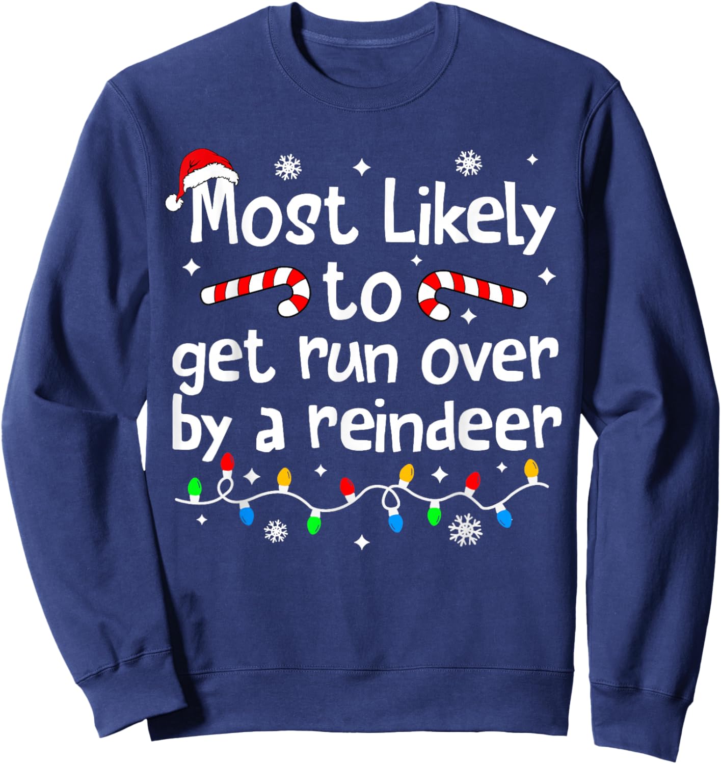 Most Likely to Get Run Over by A Reindeer Christmas Matching Sweatshirt - Sweatshirt | Navy