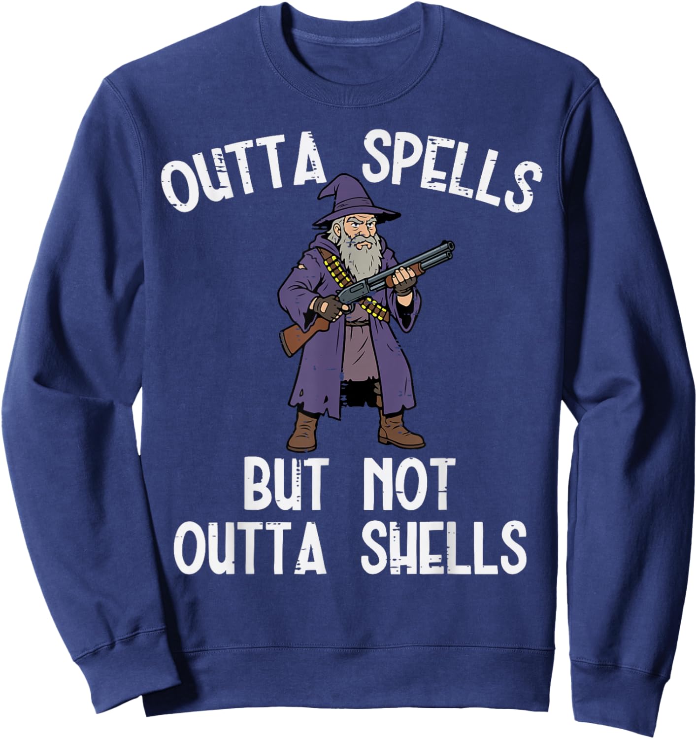 Wizard Outta Spells But Not Outta Shells Funny Saying Men Sweatshirt - Sweatshirt | Navy