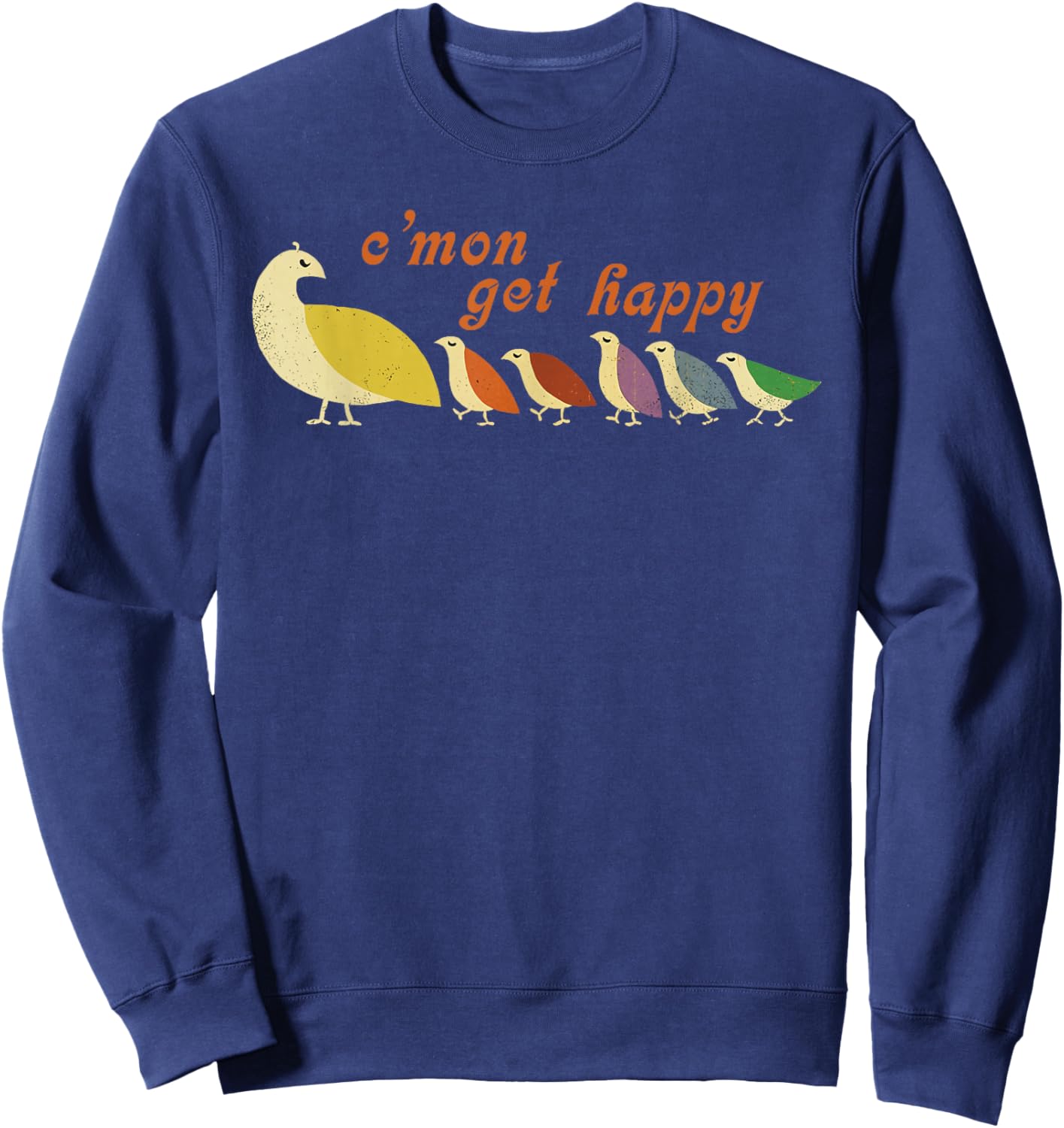 Mom C'mon Get Happy Mama Bird Mom Mother's Day Cute Mom Sweatshirt - Sweatshirt | Navy