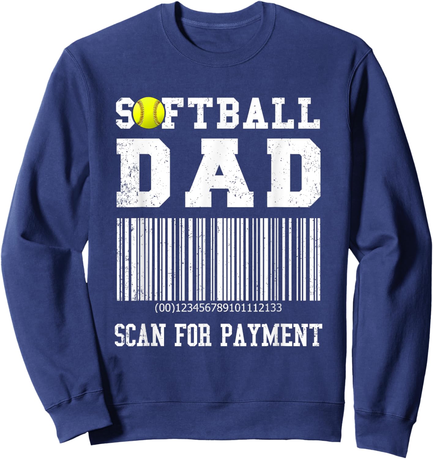 Softball Dad Shirt Scan For Payment Funny Sweatshirt - Sweatshirt | Navy