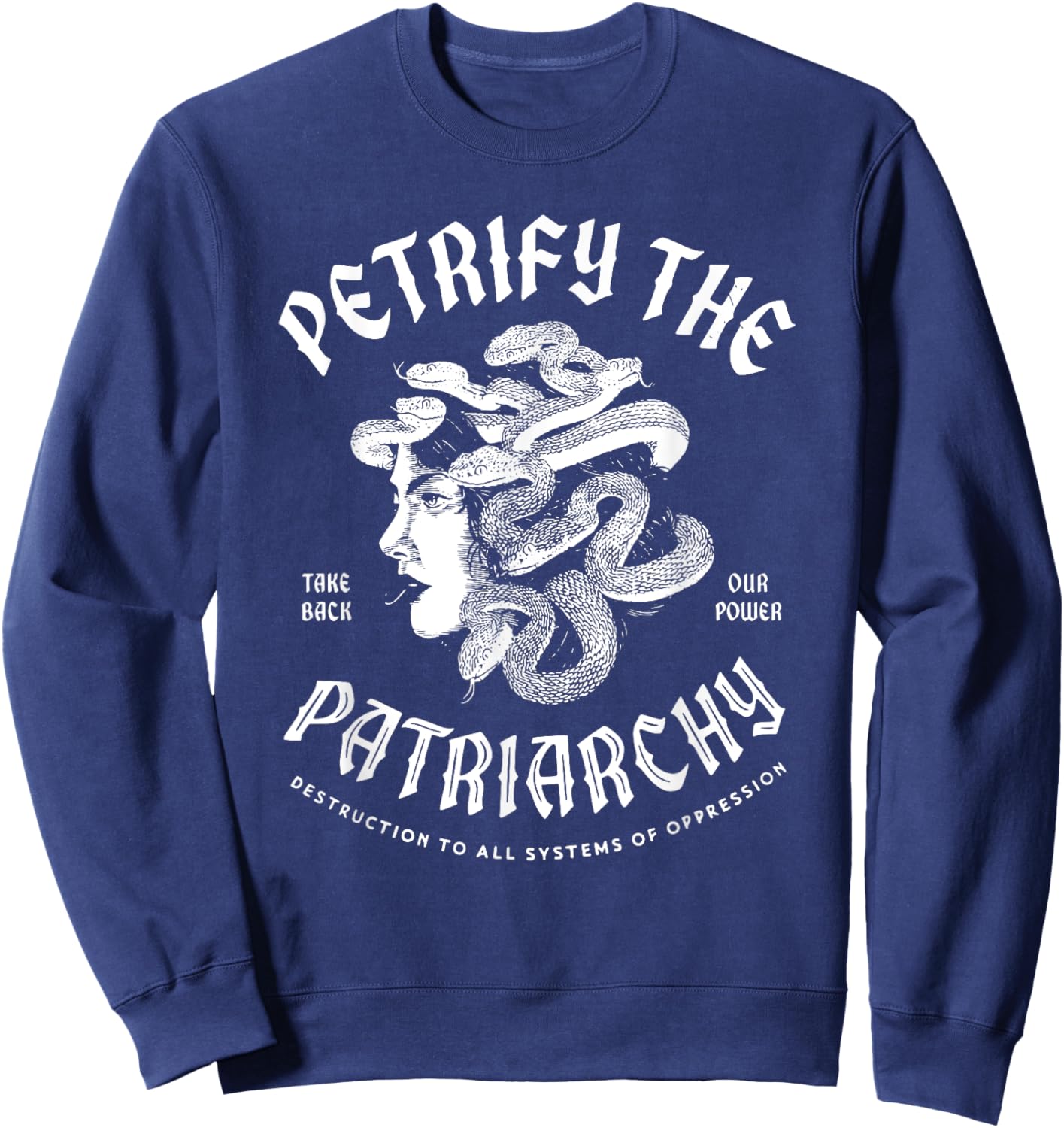 Medusa The Female Gaze Petrify The Patriarchy Sweatshirt - Sweatshirt | Navy