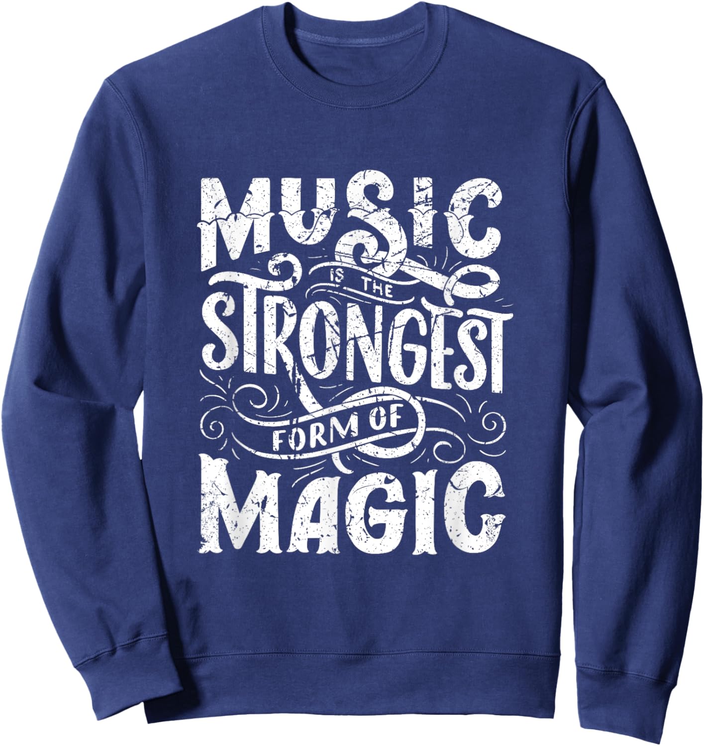 Music Strongest Form Of Magic Music Lover Musicians Sweatshirt - Sweatshirt | Navy