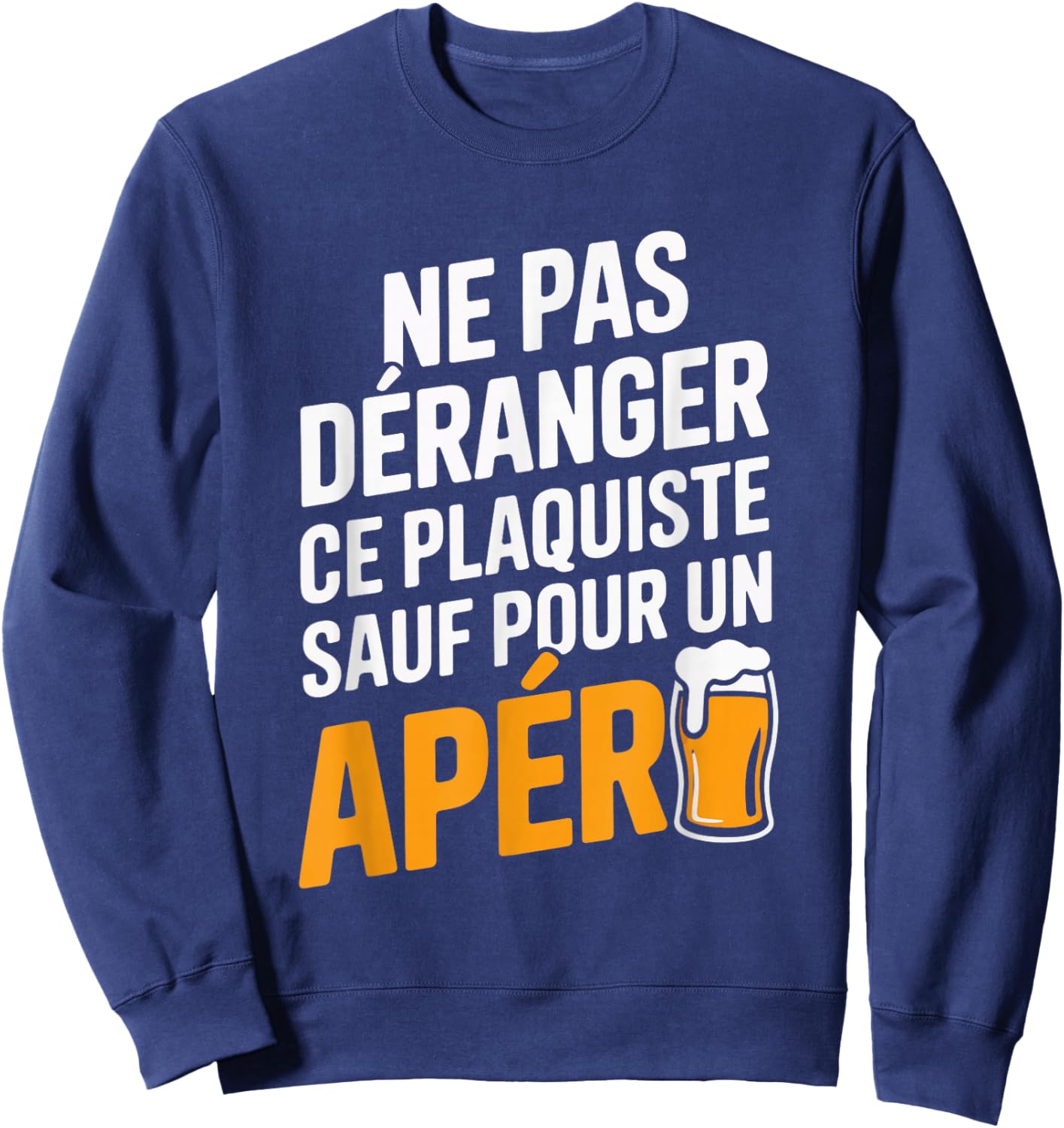 Plaquiste aperitif Man Humour Gift Funny Funny Funny Sweatshirt - Sweatshirt | Navy