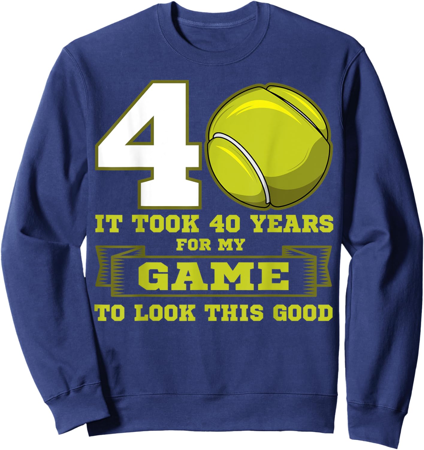 Tennis 40th Birthday Party Player Deuce Ace Sports Match Sweatshirt - Sweatshirt | Navy
