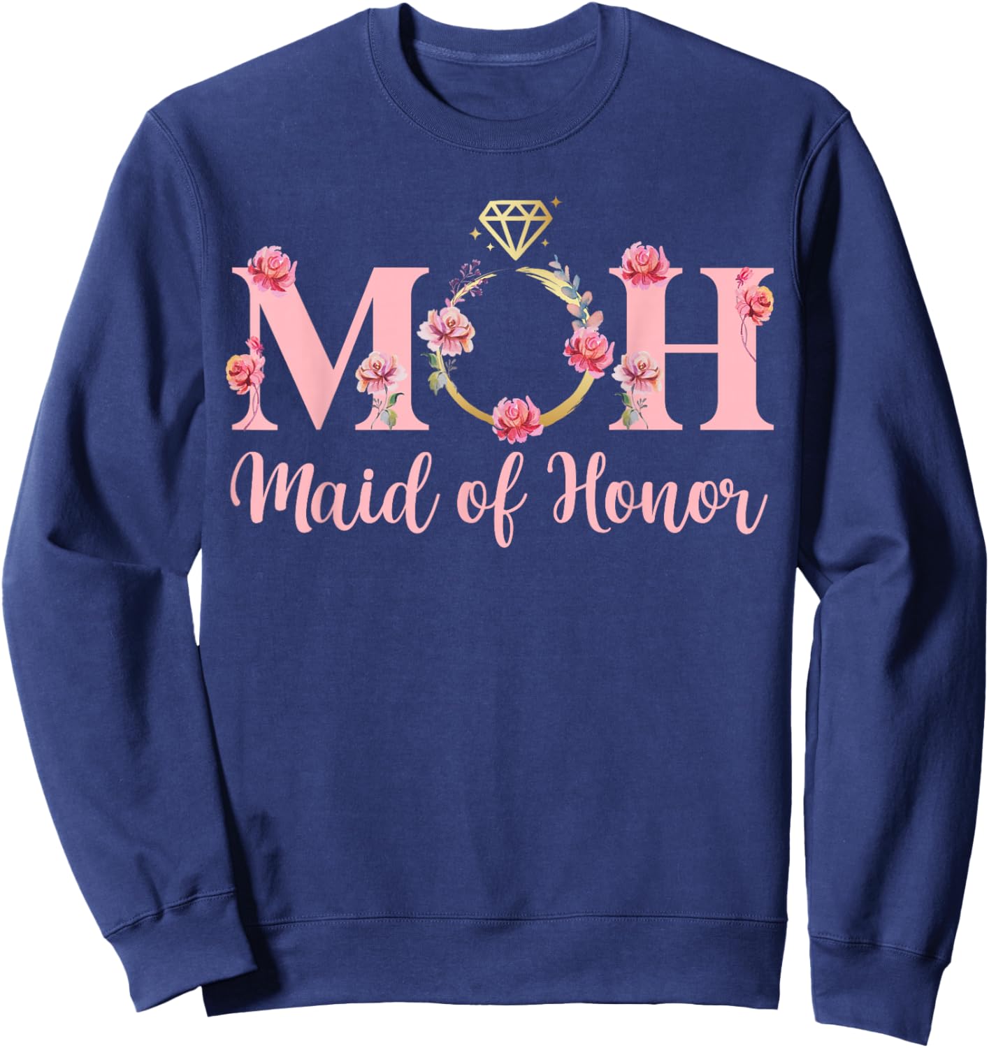 MOH Maid of Honor Wedding Bridal Shower Maid of Honor Sweatshirt - Sweatshirt | Navy