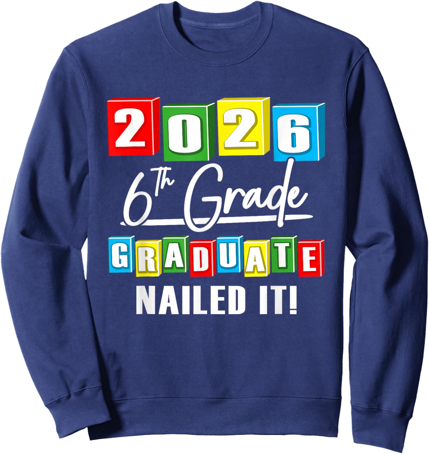 Sixth 6th Grade Grad 2026 Elementary Graduate Sweatshirt - Sweatshirt | Navy