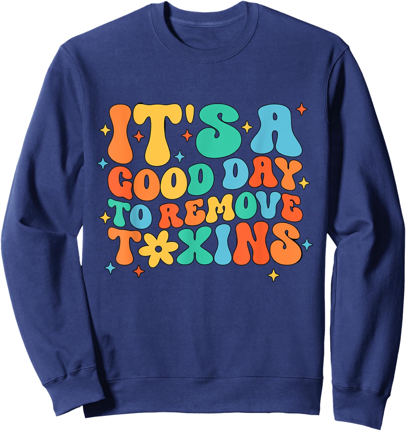 Its A Good Day To Remove Toxins Dialysis Tech Nurse Black Sweatshirt - Sweatshirt | Navy