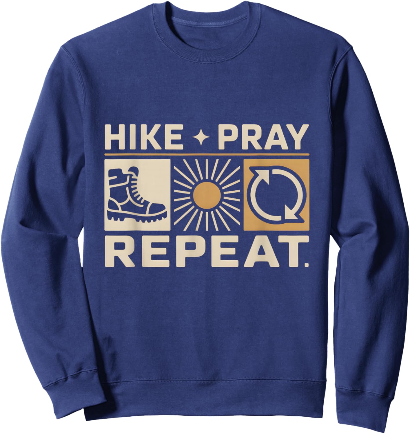 Hike Pray Repeat Spiritual Religious Christian Hiking Sweatshirt - Sweatshirt | Navy