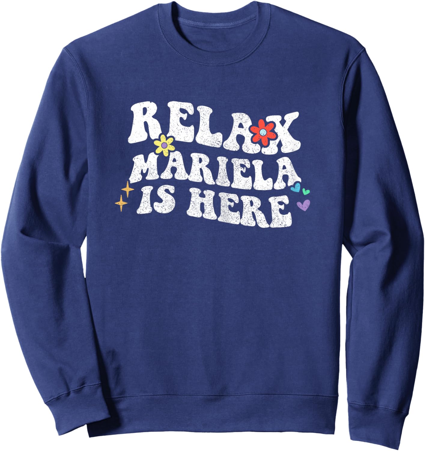 Retro Groovy Relax MARIELA Is Here Funny Mother's Day Name Sweatshirt - Sweatshirt | Navy
