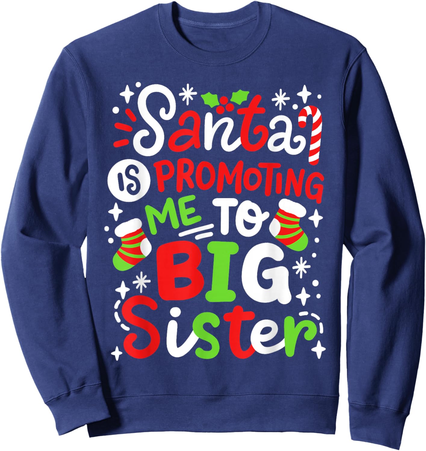 Santa Is Promoting Me To Big Sister Funny Girls Christmas Sweatshirt - Sweatshirt | Navy