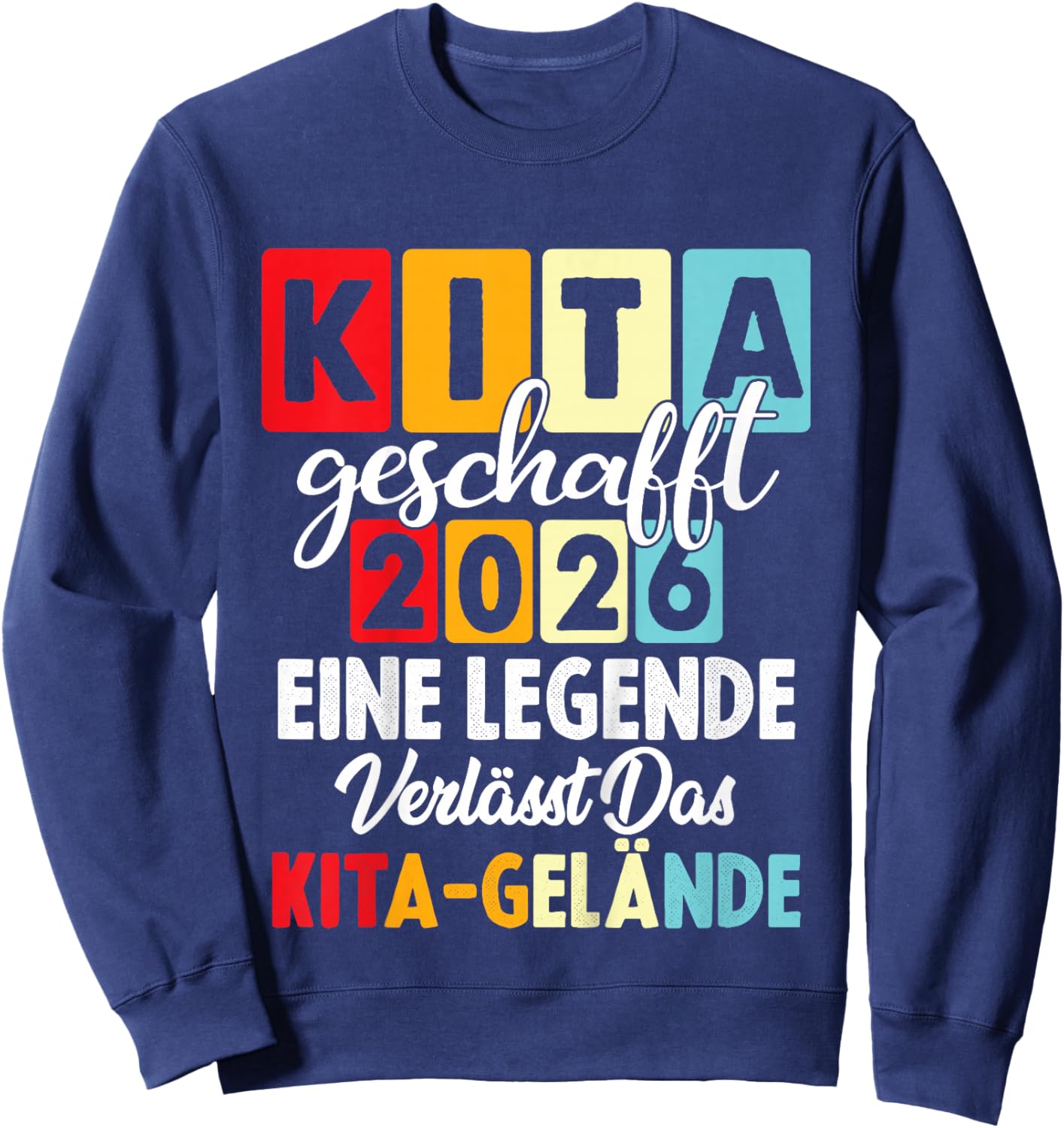 Kinder Kita Geschafft 2026 Eine Legende Verlässt Das Kita Gelände Sweatshirt - Sweatshirt | Navy