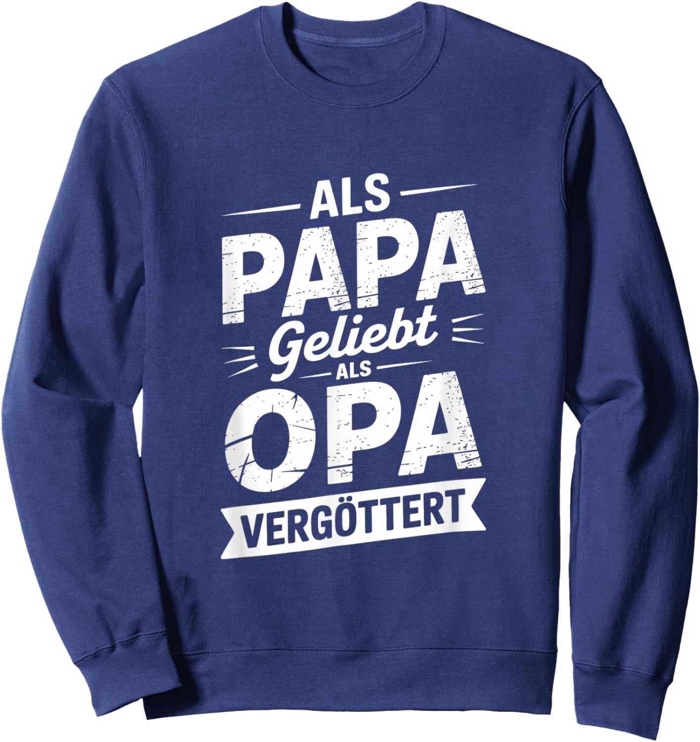 Als Papa Geliebt Als Opa Vergöttert Opa Spruch Vatertag Sweatshirt - Sweatshirt | Navy