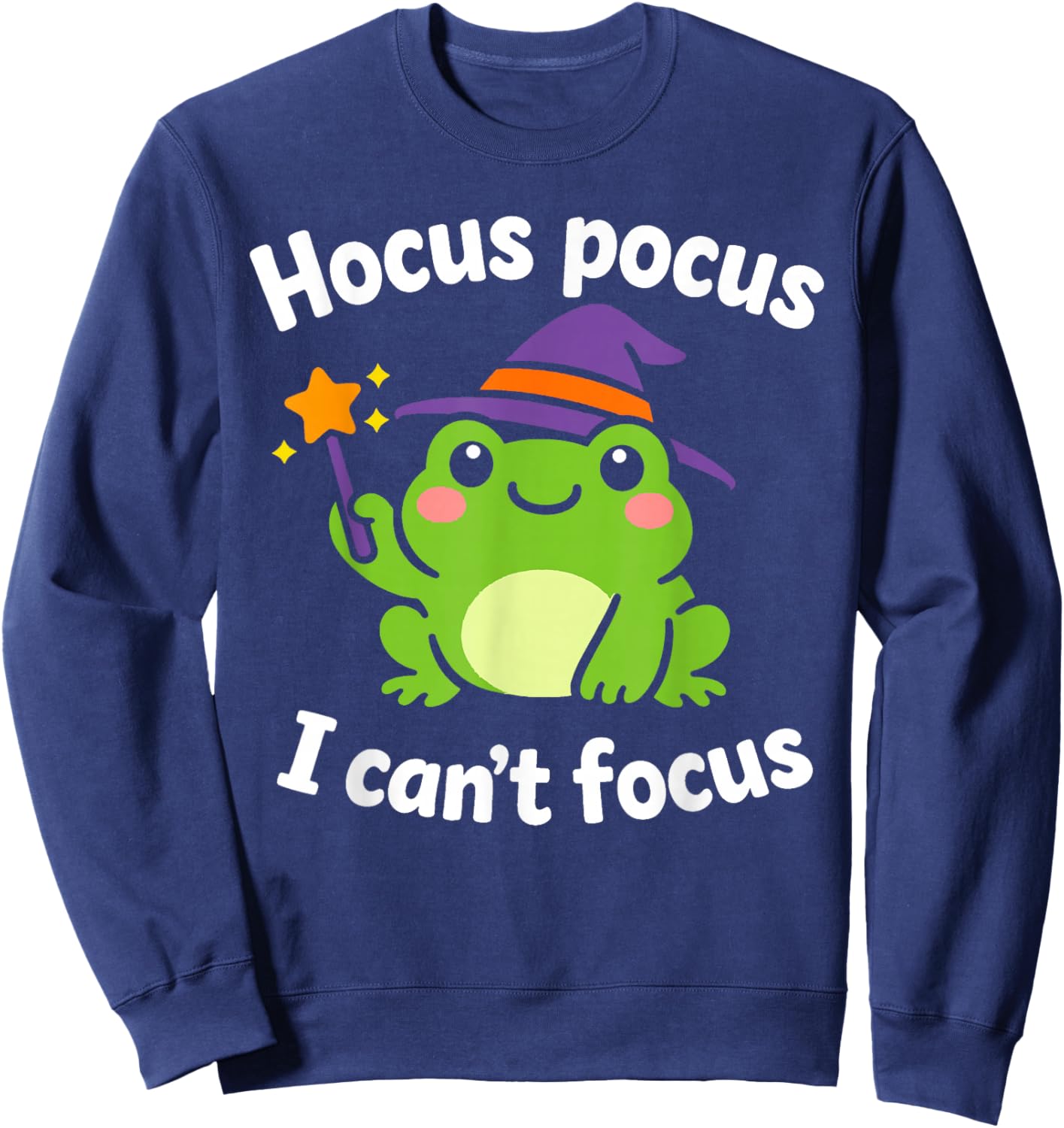 ADHD Humor Hyperactivity Disorder Hocus Pocus I Cant Focus Sweatshirt - Sweatshirt | Navy