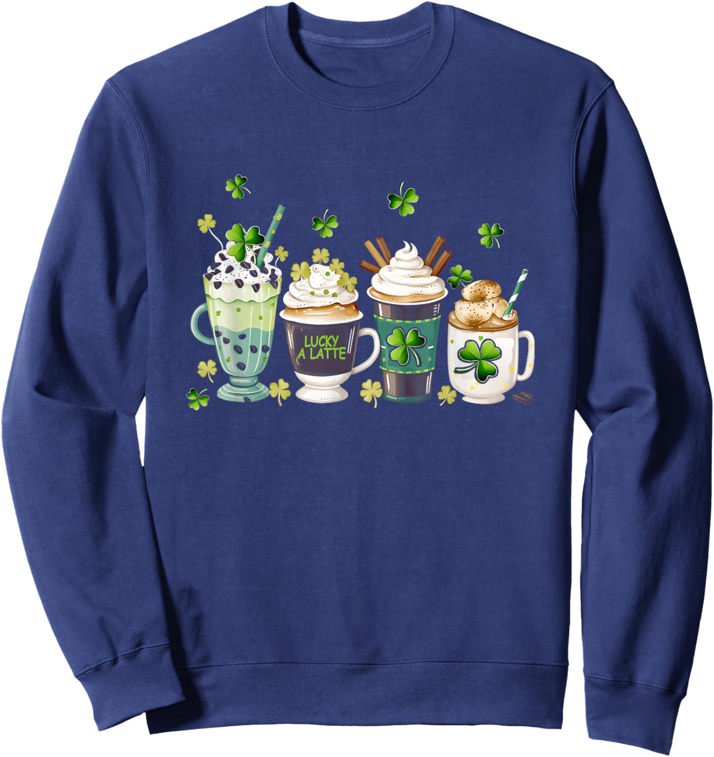 St Patrick'S Day Coffee Lover Lucky A Latte Irish Shamrock Sweatshirt - Sweatshirt | Navy