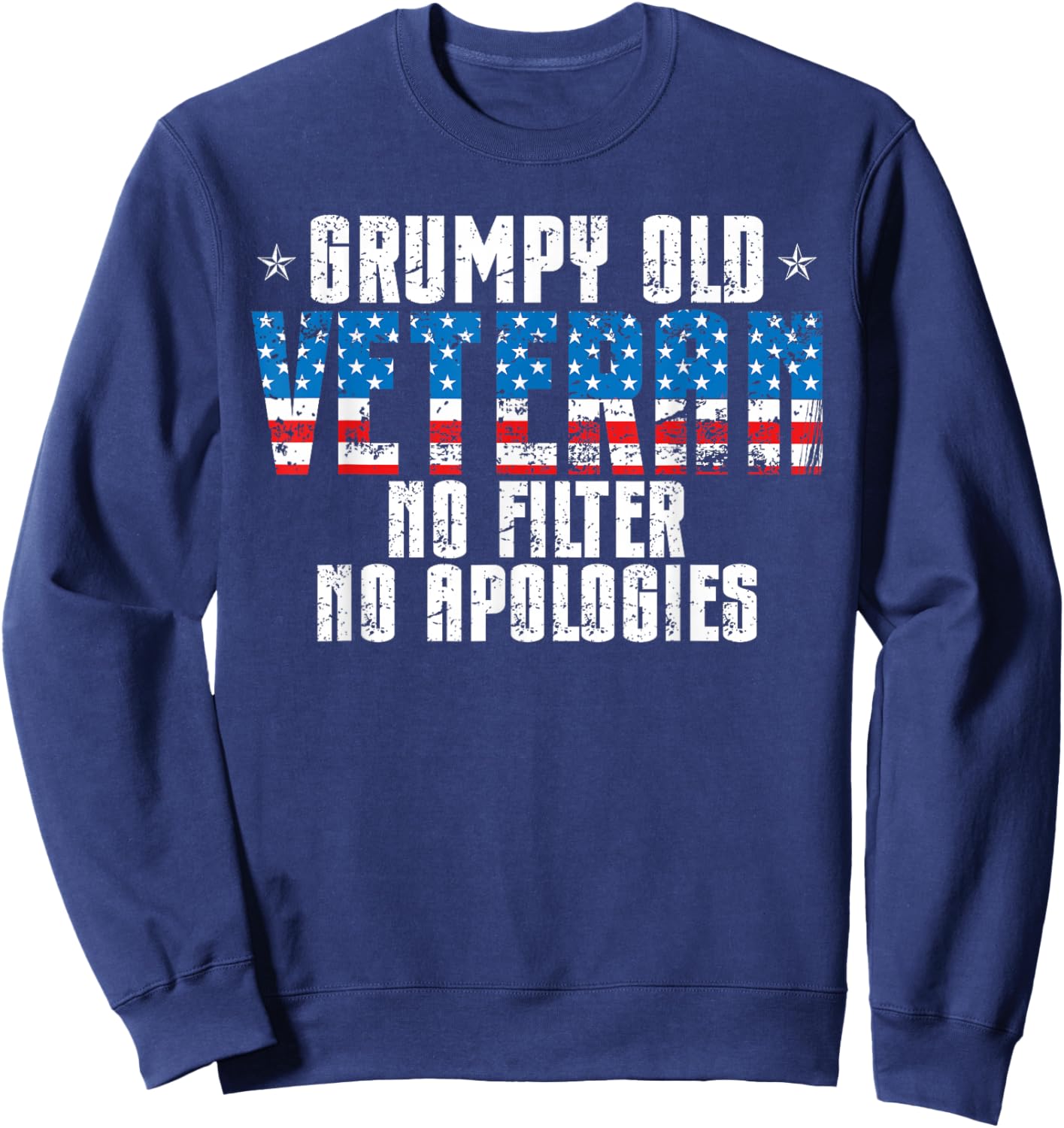 Grumpy Old Veteran No Filter No Apologies Proud America Men Sweatshirt - Sweatshirt | Navy