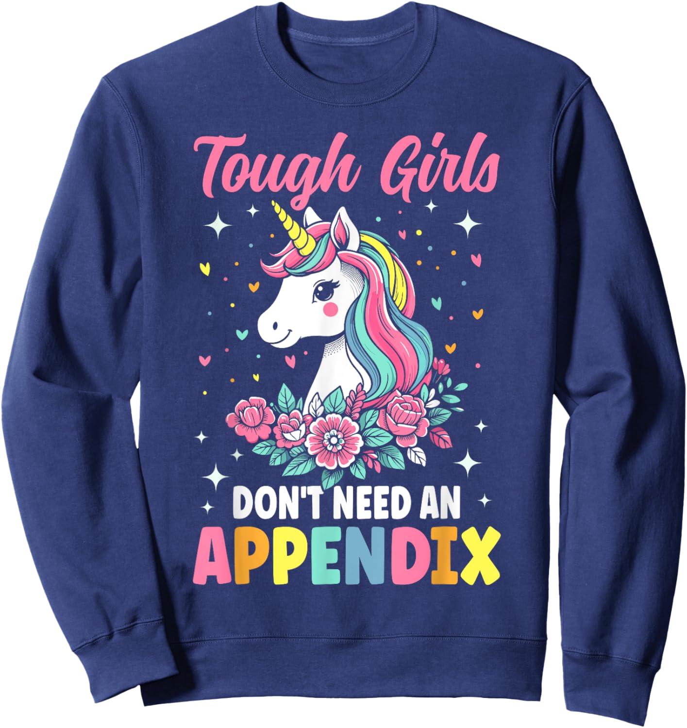 Tough Girls Don't Need An Appendix - Appendectomy Surgery Sweatshirt - Sweatshirt | Navy