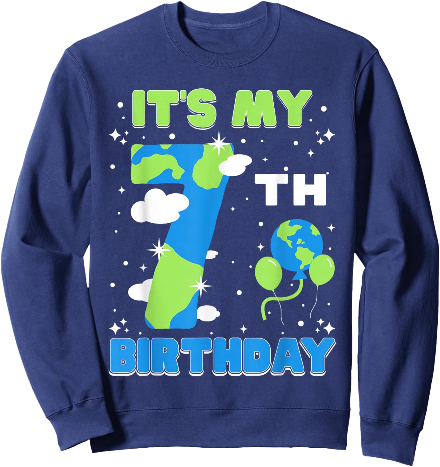 It's My 7th Birthday Earth Day 7 Years Old Kids Girls Boys Sweatshirt - Sweatshirt | Navy