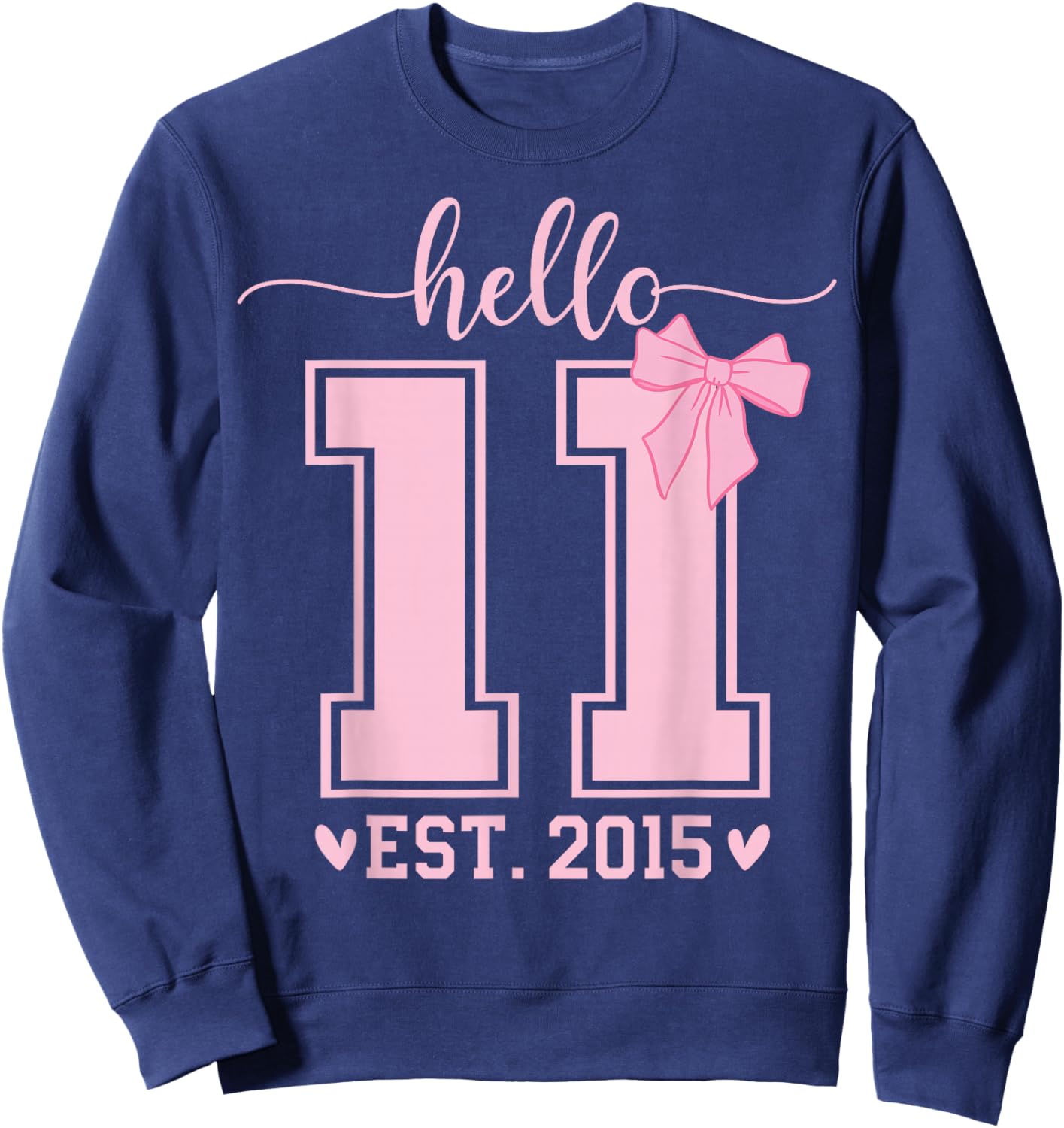 Hello Eleven EST 2015 11th Birthday Coquette 11 Year Girl Sweatshirt - Sweatshirt | Navy