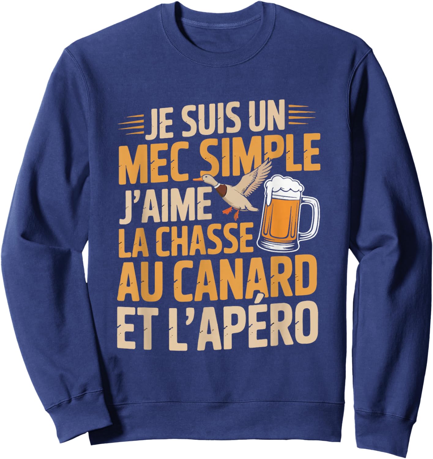 Hunting Duck aperitif Man Humour Ducks Funny Funny Sweatshirt - Sweatshirt | Navy