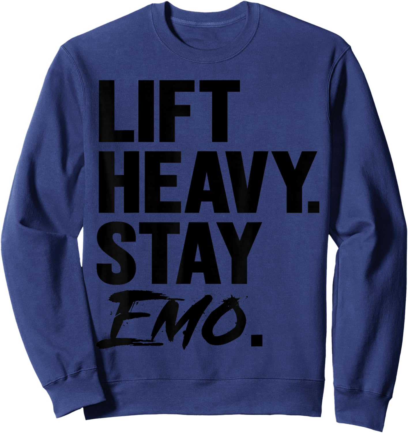 Lift Heavy Stay Emo Gym and Fitness Weightlifting Emo Lover Sweatshirt - Sweatshirt | Navy