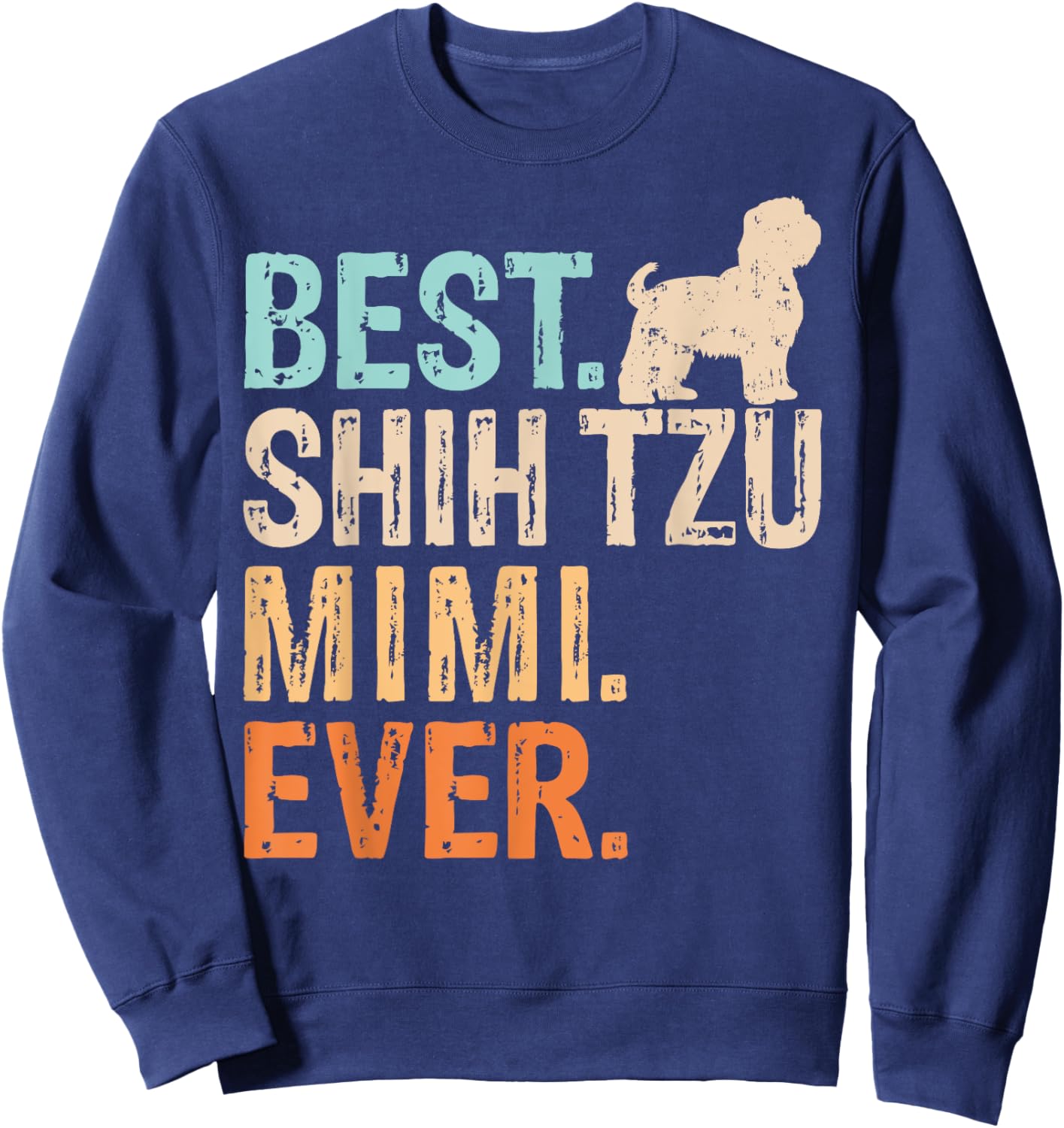 Best Shih Tzu Mimi Ever Dog Lover Grandma Funny Retro Sweatshirt - Sweatshirt | Navy